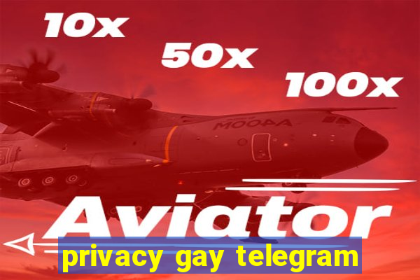 privacy gay telegram