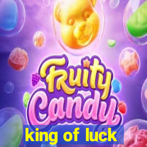 king of luck