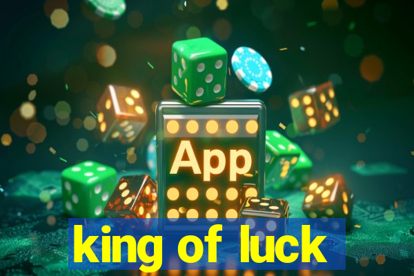 king of luck