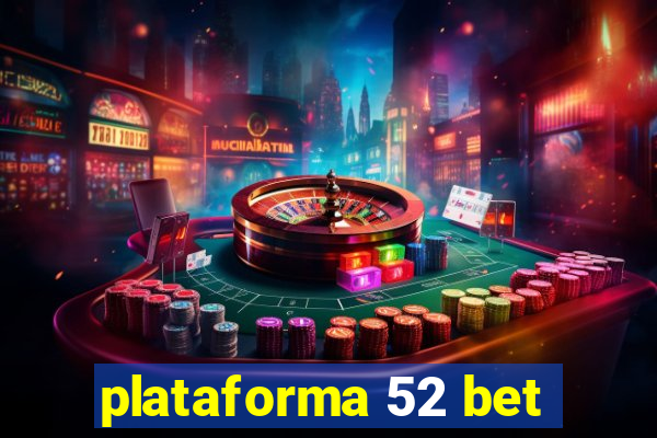 plataforma 52 bet