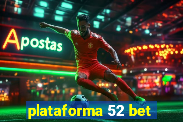 plataforma 52 bet