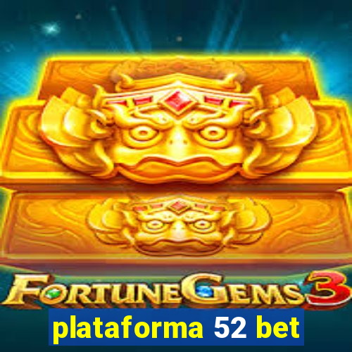 plataforma 52 bet