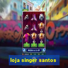 loja singer santos