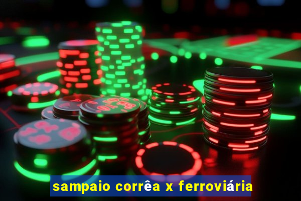 sampaio corrêa x ferroviária