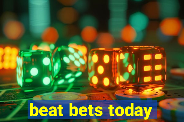 beat bets today