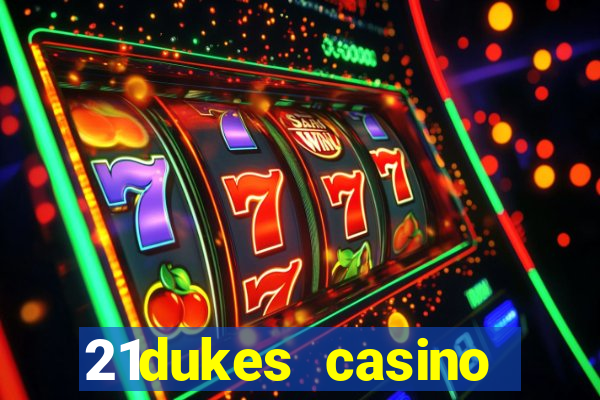 21dukes casino mobile app