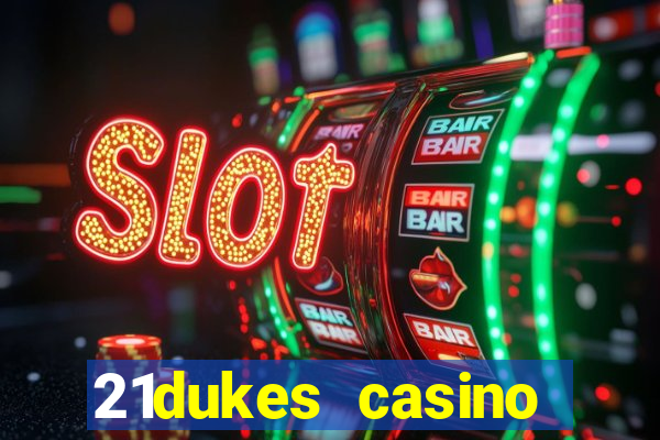 21dukes casino mobile app