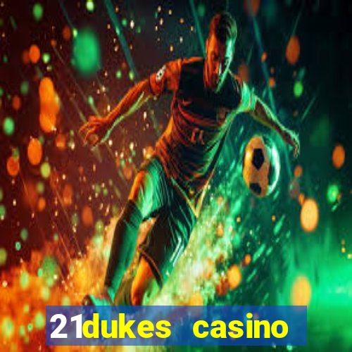 21dukes casino mobile app