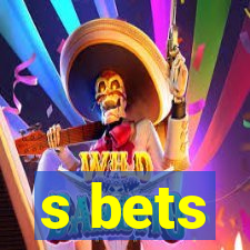 s bets