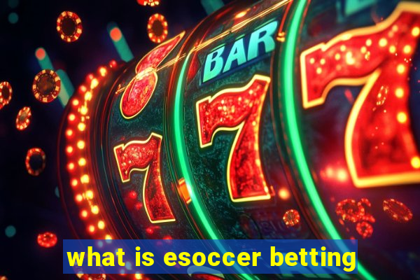 what is esoccer betting