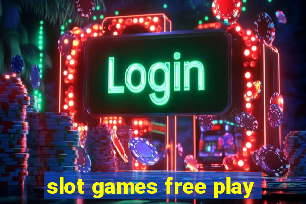 slot games free play