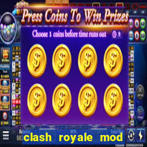 clash royale mod cartas modificadas