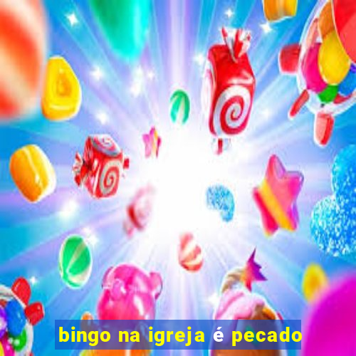 bingo na igreja é pecado