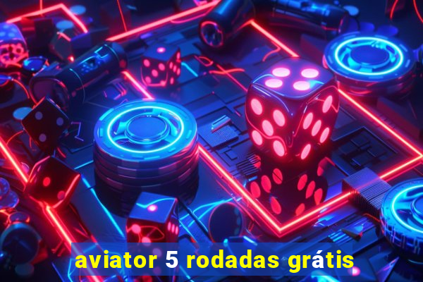 aviator 5 rodadas grátis