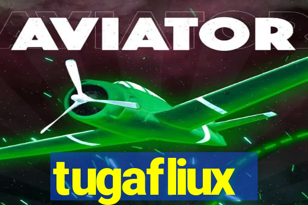 tugafliux