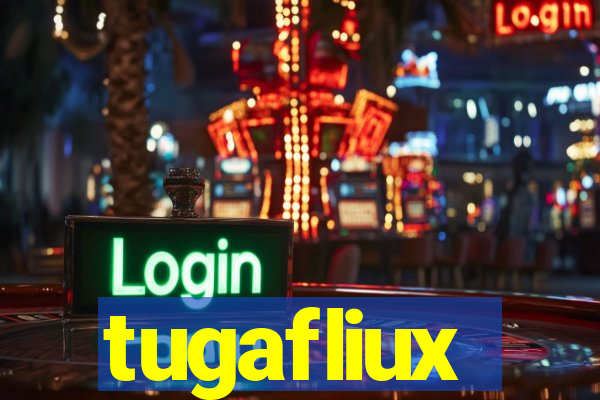 tugafliux