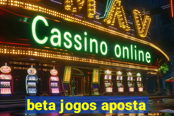 beta jogos aposta