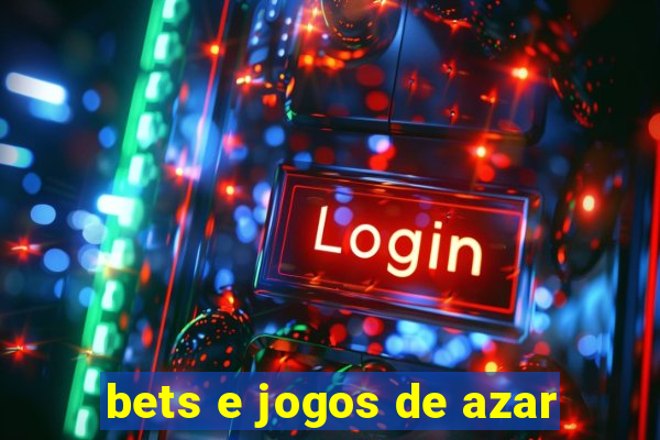 bets e jogos de azar