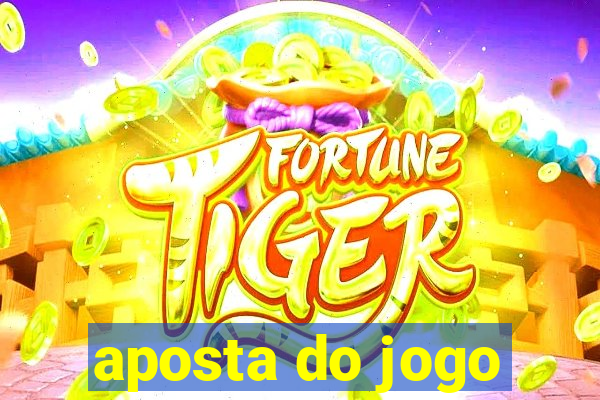 aposta do jogo