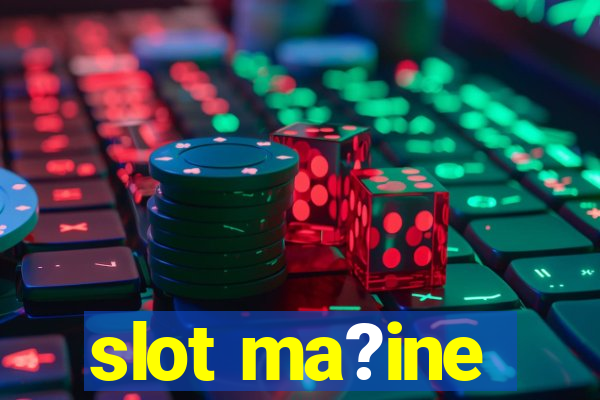 slot ma?ine