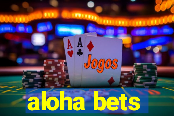 aloha bets