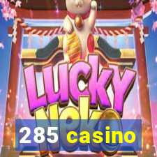 285 casino