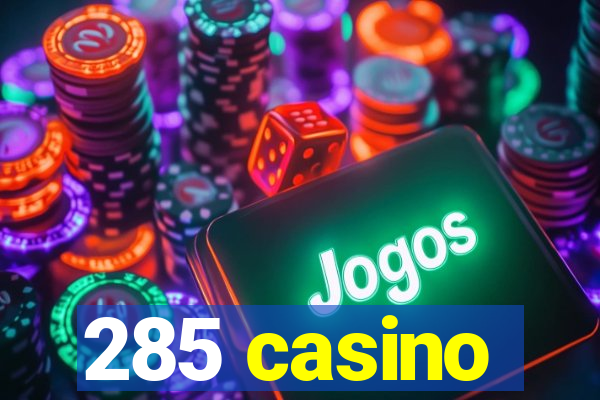 285 casino