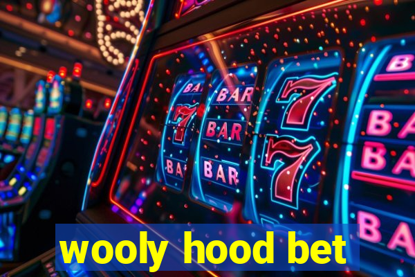 wooly hood bet