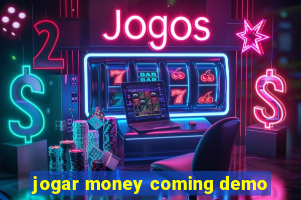 jogar money coming demo