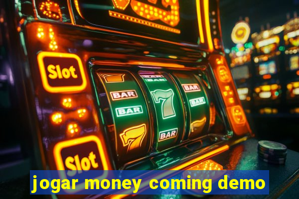 jogar money coming demo