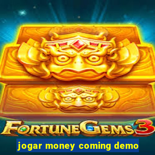 jogar money coming demo