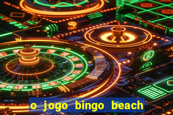 o jogo bingo beach paga mesmo