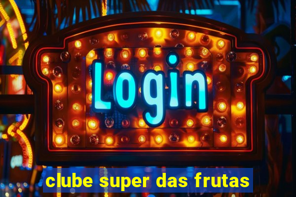 clube super das frutas