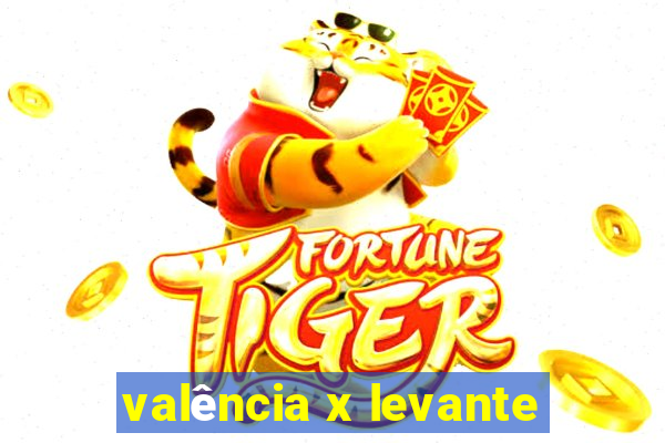 valência x levante