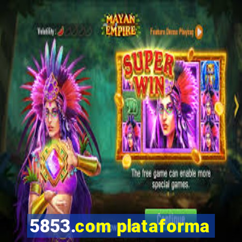 5853.com plataforma