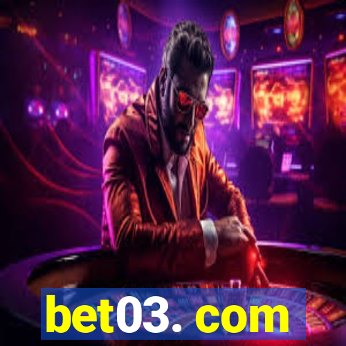 bet03. com