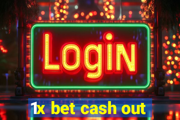 1x bet cash out