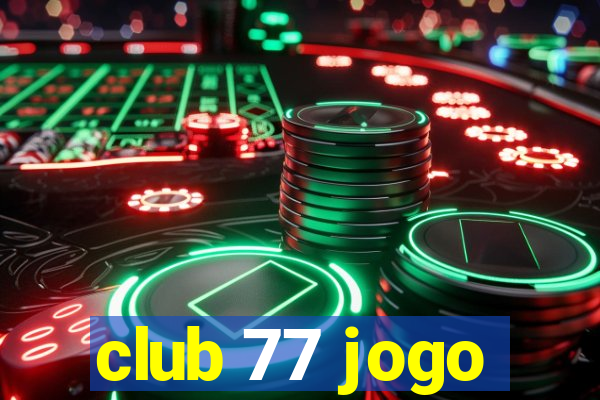 club 77 jogo