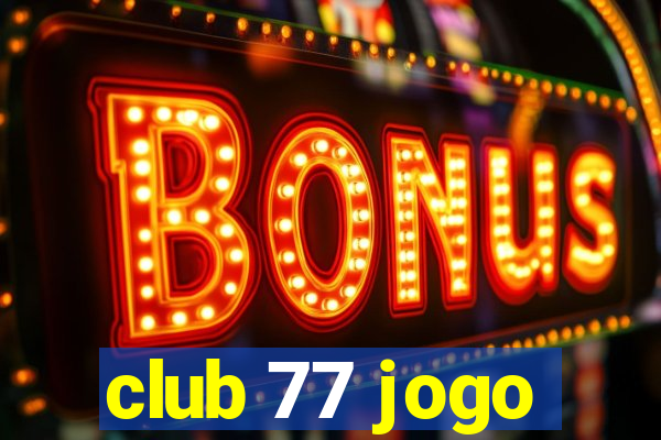 club 77 jogo