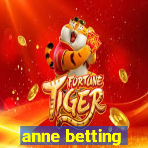 anne betting