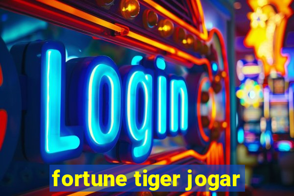 fortune tiger jogar