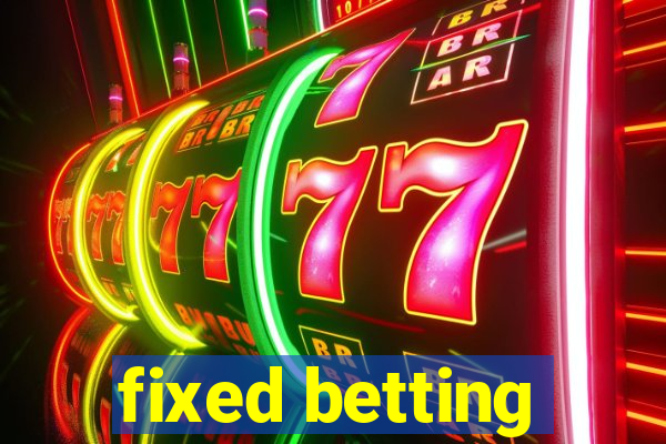 fixed betting