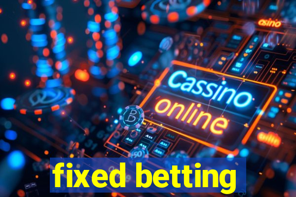 fixed betting