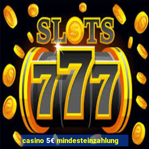 casino 5€ mindesteinzahlung