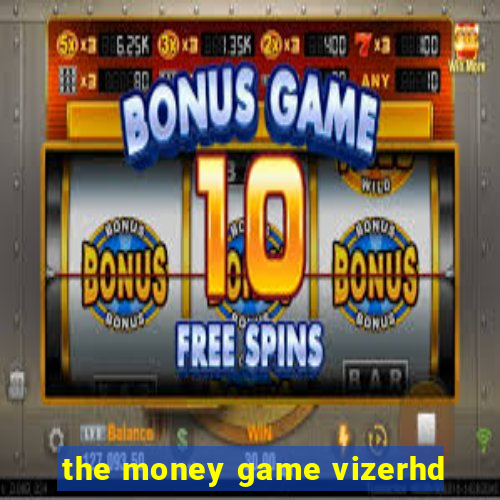 the money game vizerhd