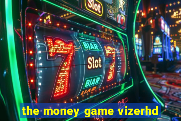 the money game vizerhd