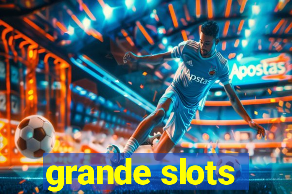 grande slots