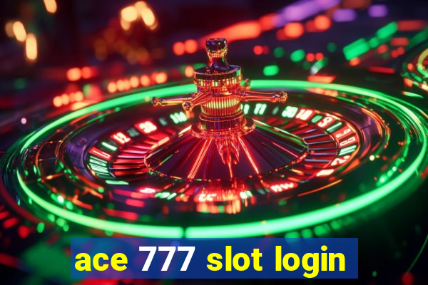 ace 777 slot login