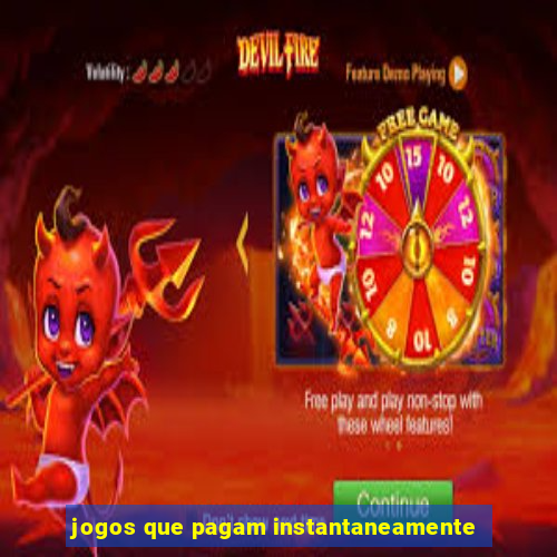 jogos que pagam instantaneamente