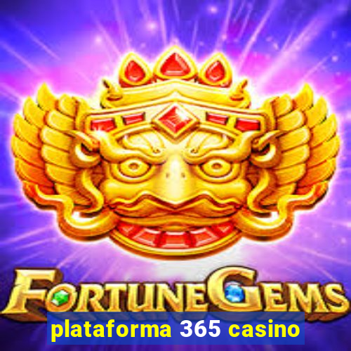 plataforma 365 casino